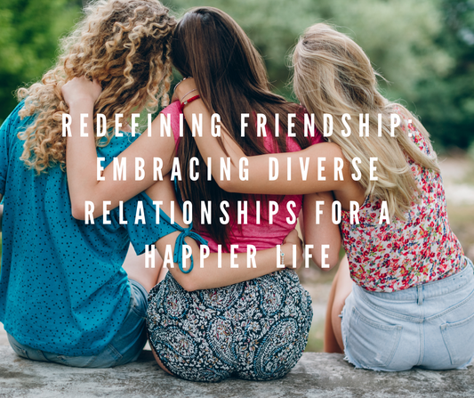 Redefining Friendship: Embracing Diverse Relationships for a Happier Life