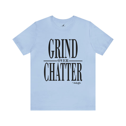 Grind Over Chatter Tee