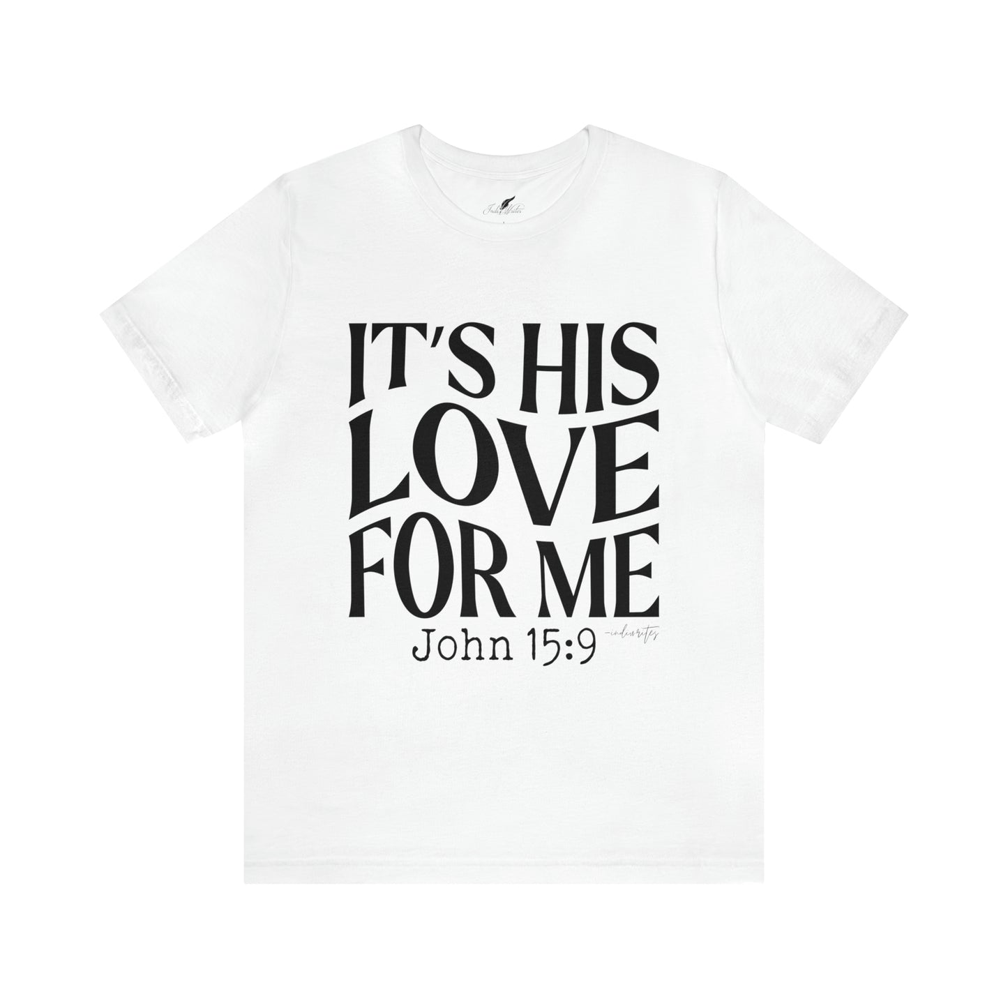 It's His Love for Me Tee