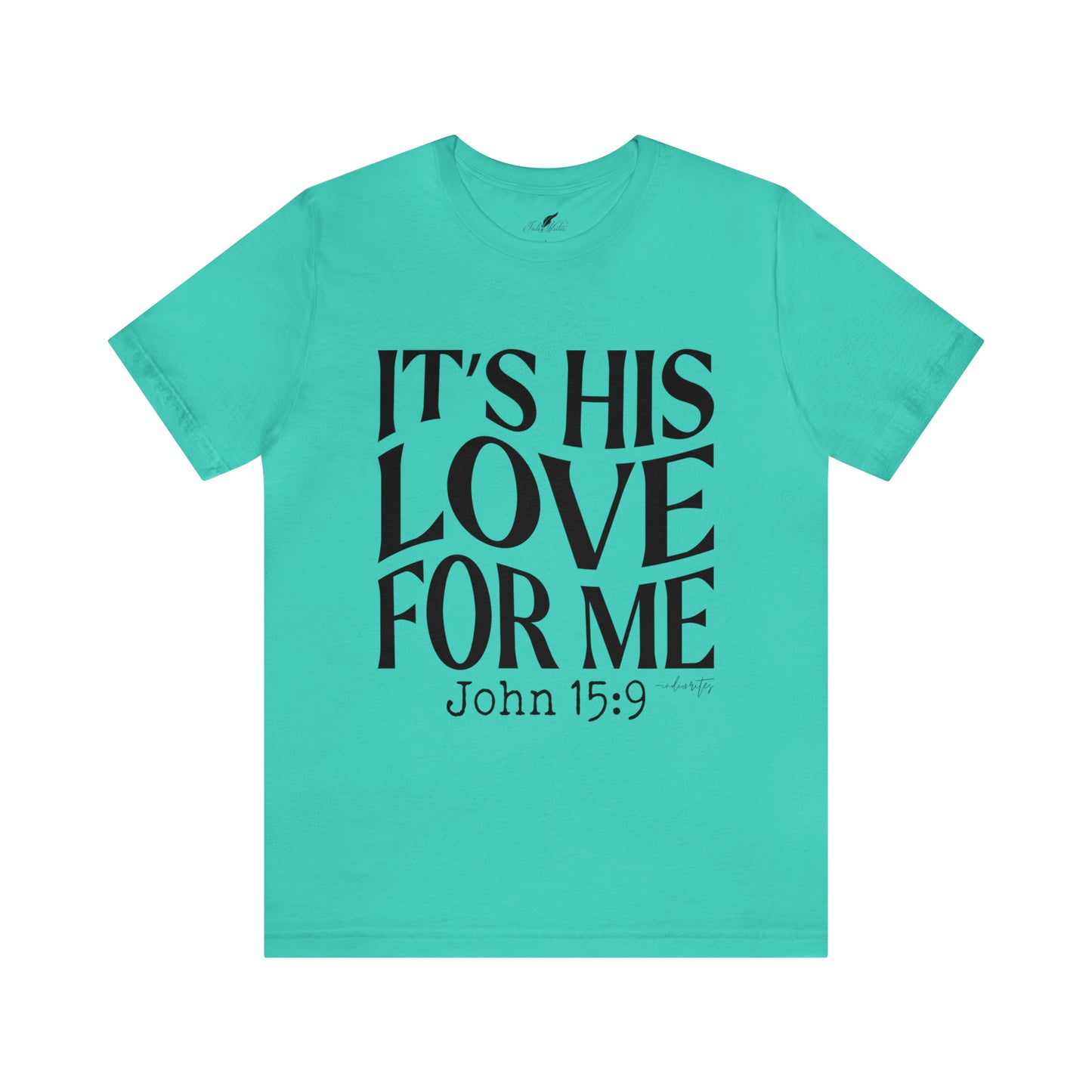 It's His Love for Me Tee