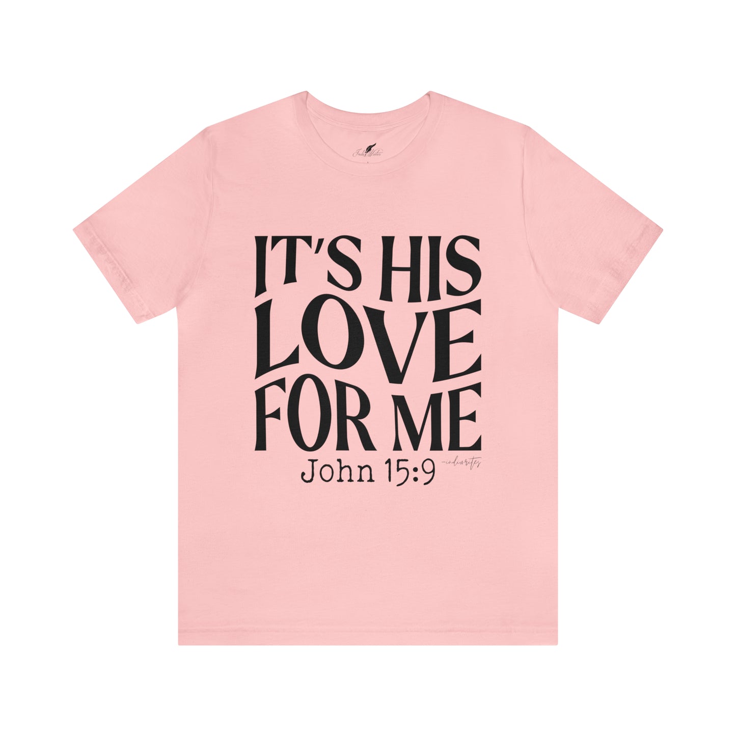It's His Love for Me Tee