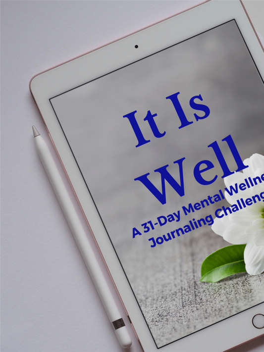 It Is Well - A 31 Day Mental Wellness Journaling Challenge