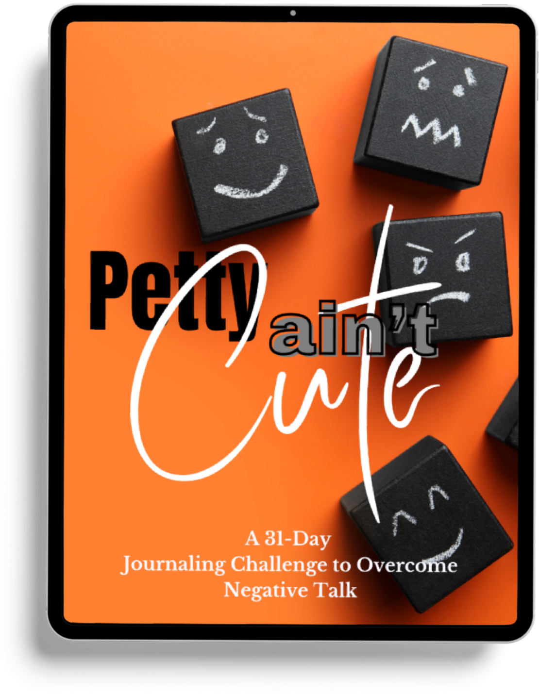 Petty Ain't Cute - A 31 Day Journaling Challenge to Overcome Negative Talk