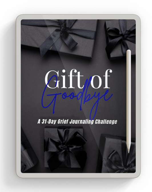 Gift of Goodbye - A 31 Day Grief Journaling Challenge