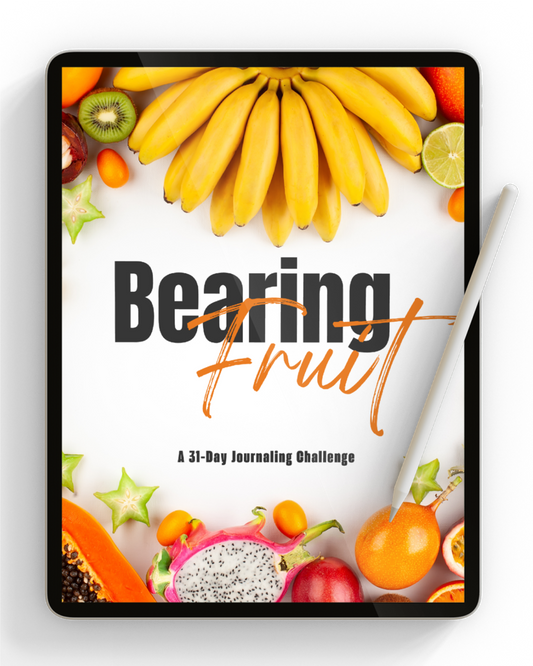 Bearing Fruit - A 31-Day Fruits of the Spirit Journaling Challenge
