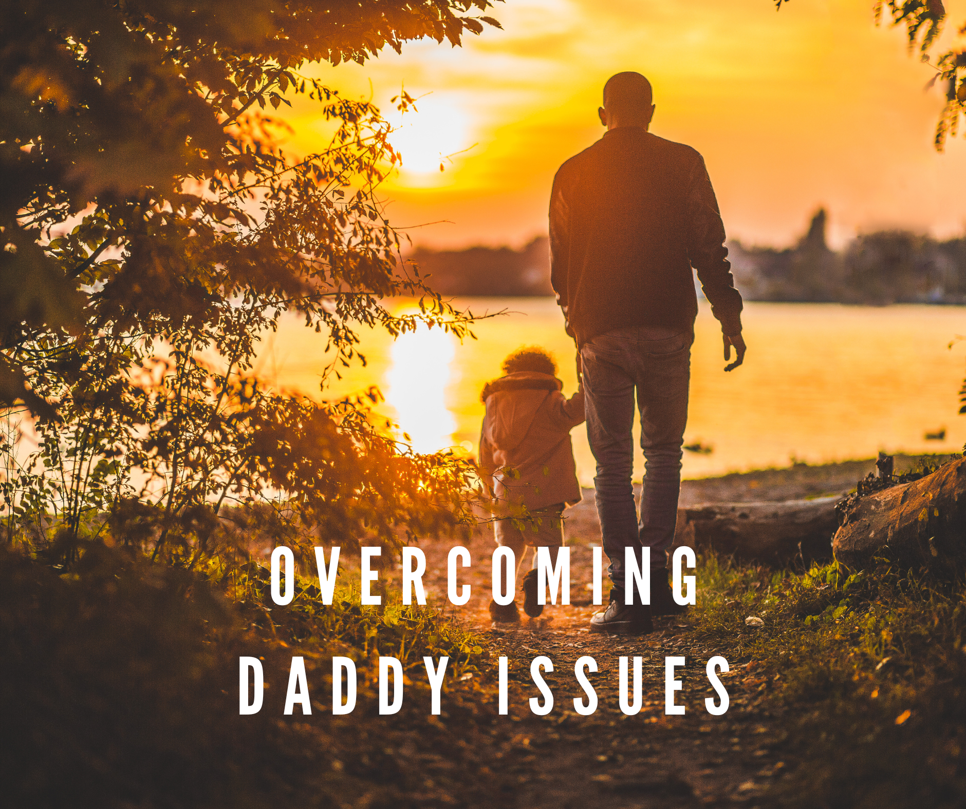 Overcoming Daddy Issues