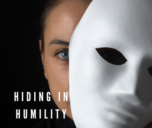 Hiding in Humility