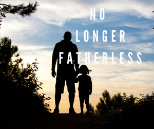 Dear Daughter, You are no longer fatherless!