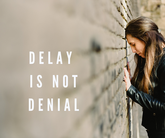 Delay is not Denial