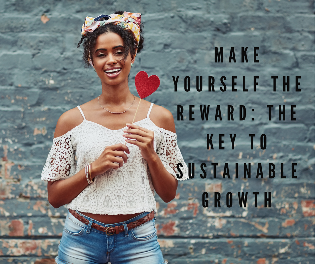 Make Yourself the Reward: The Key to Sustainable Change