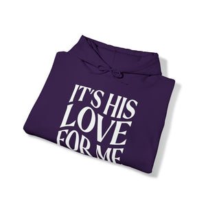 It's His Love For Me Hoodie