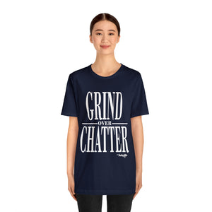 Grind Over Chatter Tee