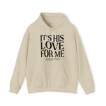 Load image into Gallery viewer, It&#39;s His Love For Me Hoodie
