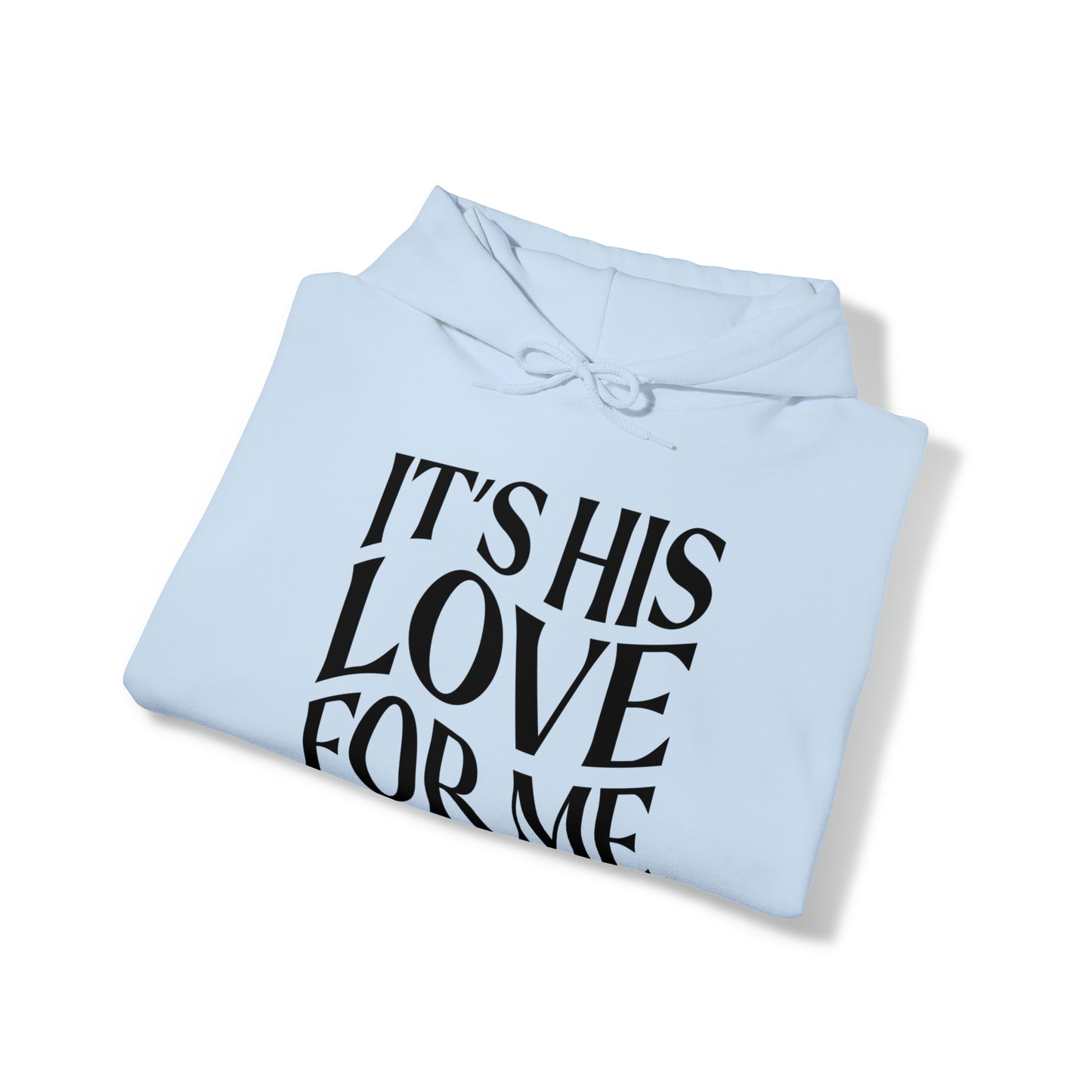 It's His Love For Me Hoodie