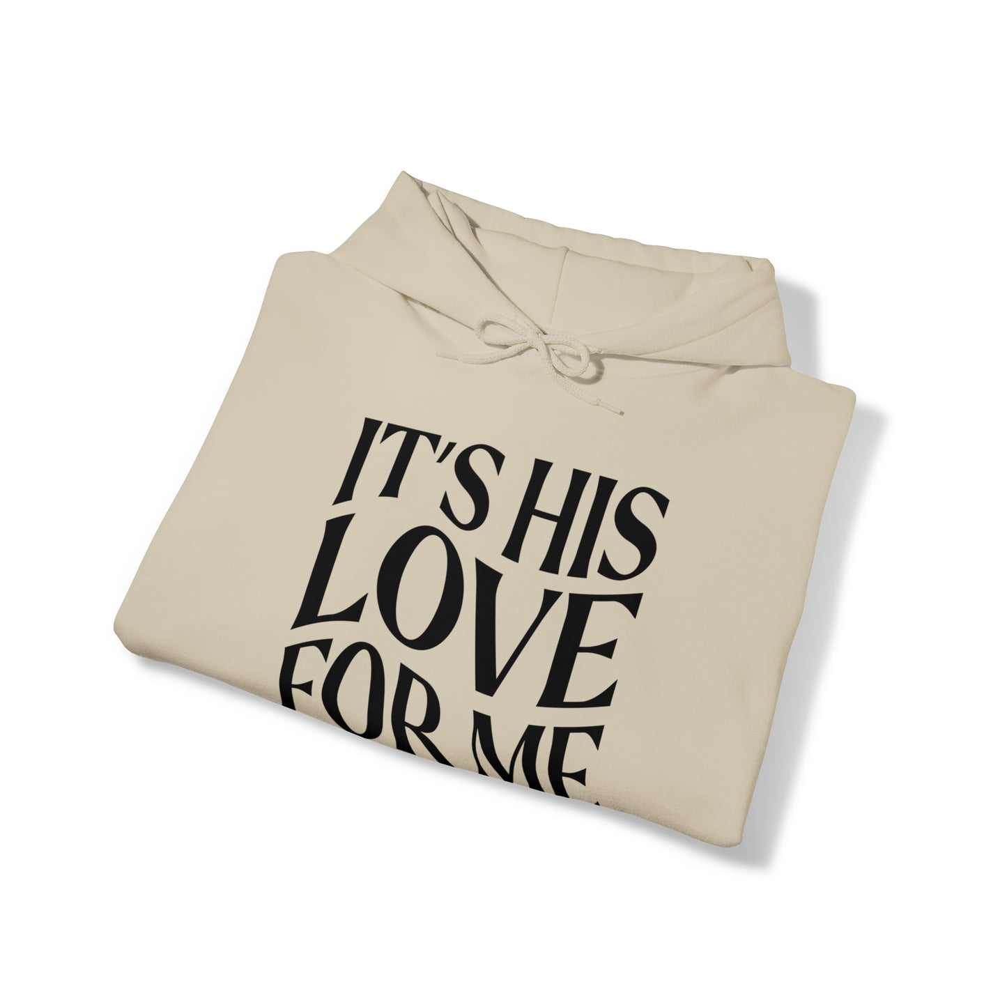 It's His Love For Me Hoodie