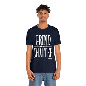 Grind Over Chatter Tee