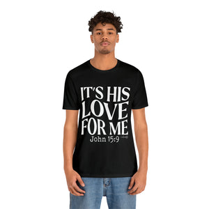 It's His Love for Me Tee