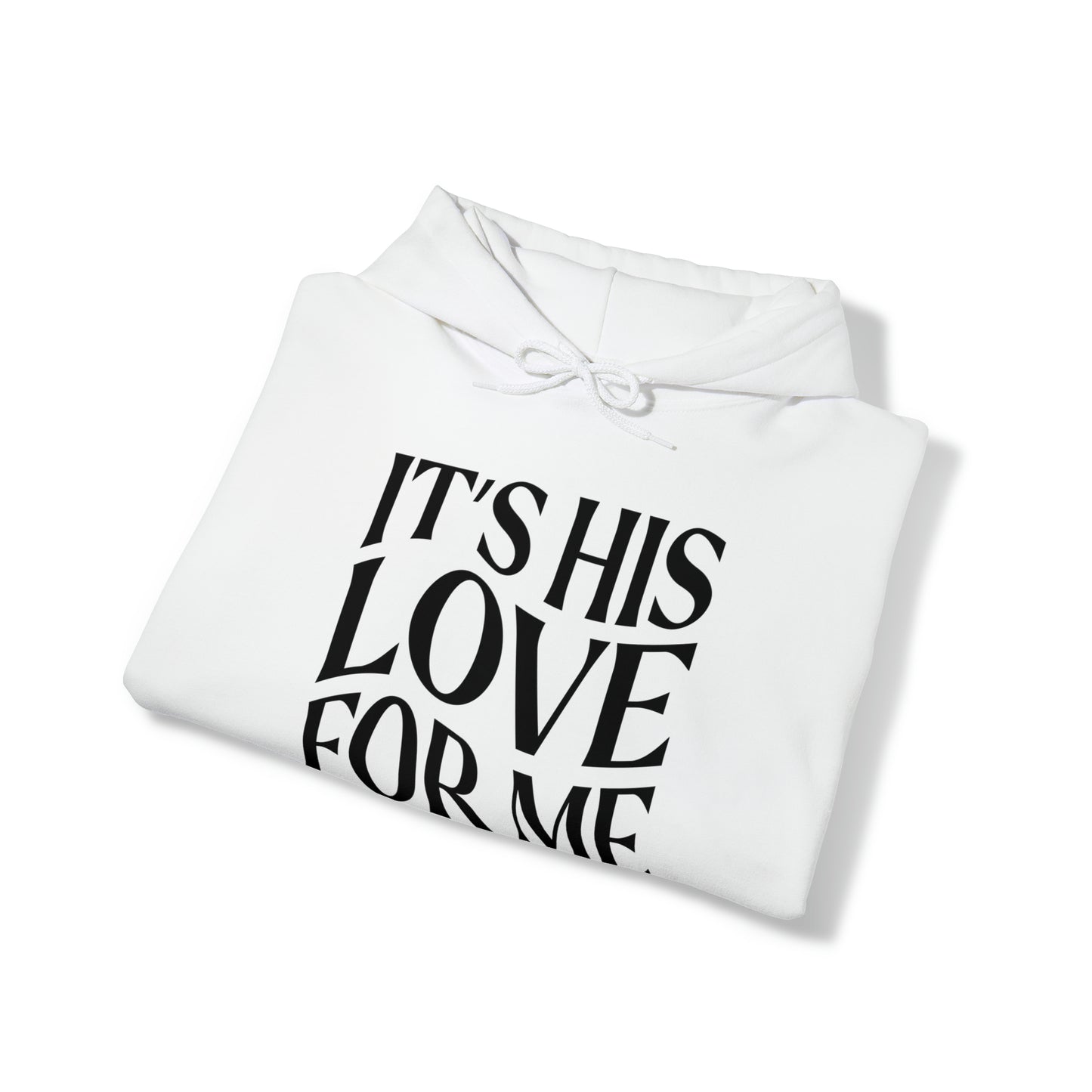 It's His Love For Me Hoodie