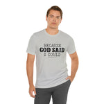 Load image into Gallery viewer, Because God Said Tee

