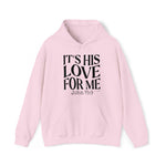 Load image into Gallery viewer, It&#39;s His Love For Me Hoodie
