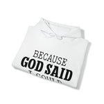 Load image into Gallery viewer, Because God Said Hoodie
