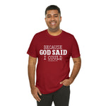 Load image into Gallery viewer, Because God Said Tee
