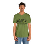 Load image into Gallery viewer, Do It With Purpose Tee
