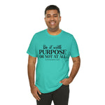 Load image into Gallery viewer, Do It With Purpose Tee
