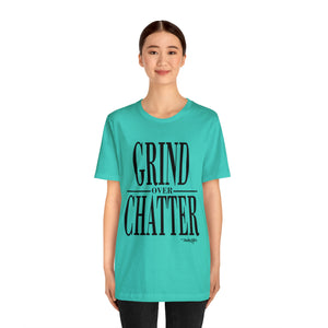 Grind Over Chatter Tee