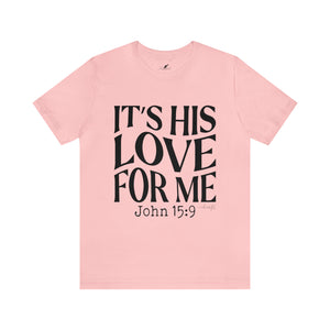 It's His Love for Me Tee