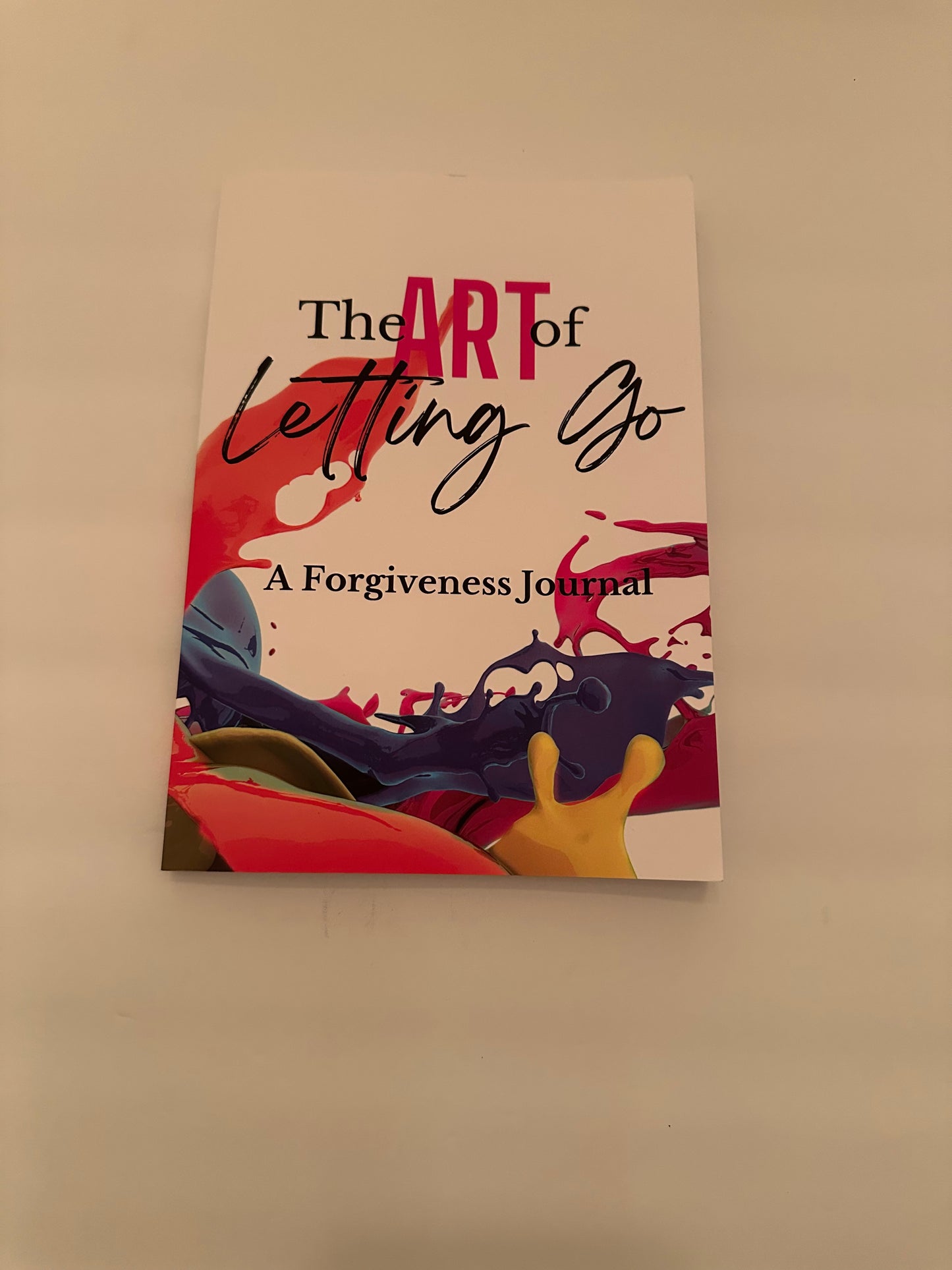 The ART of Letting Go - A Forgiveness Journal