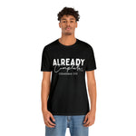 Load image into Gallery viewer, Already Complete Tee
