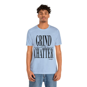 Grind Over Chatter Tee