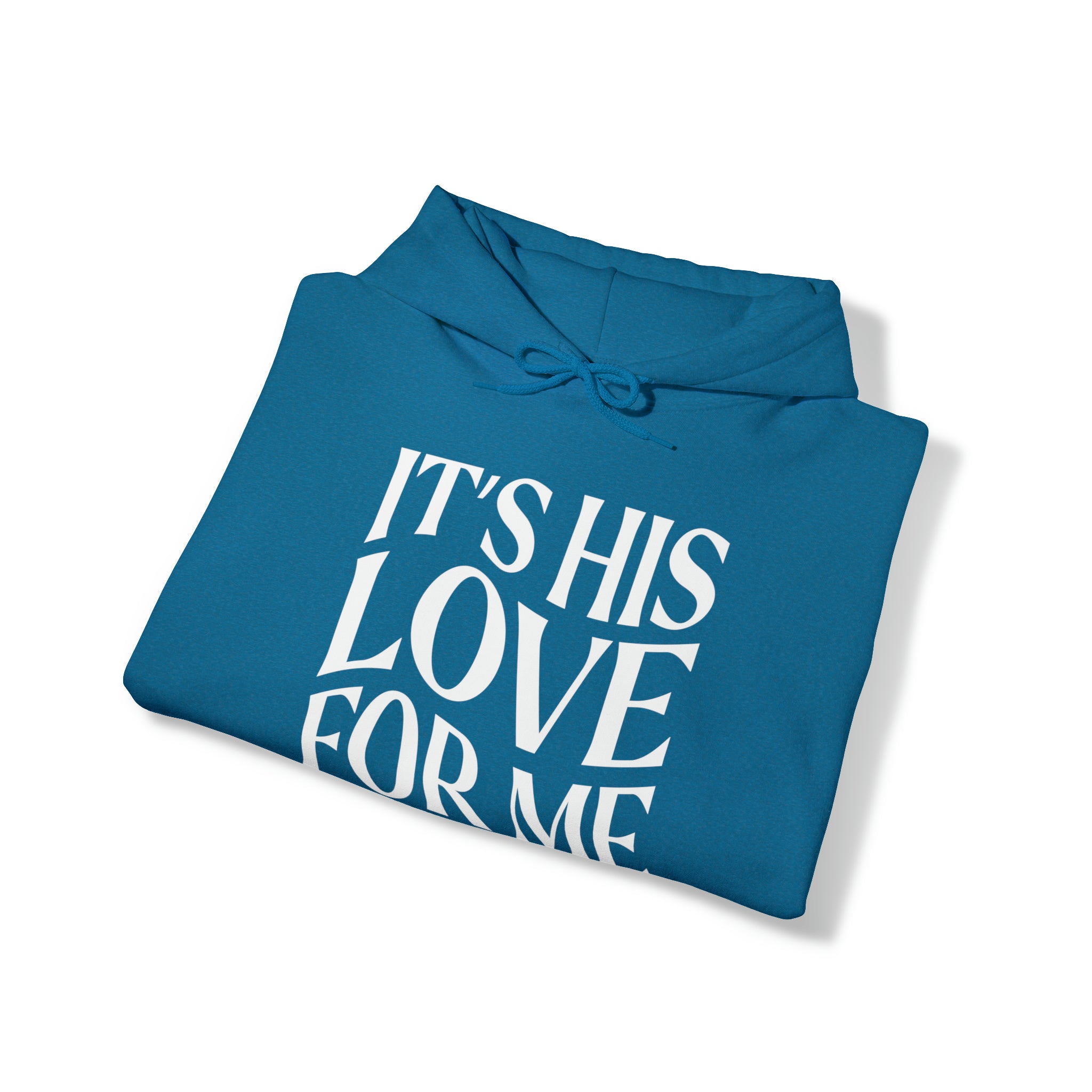 It's His Love For Me Hoodie
