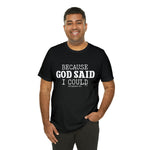 Load image into Gallery viewer, Because God Said Tee
