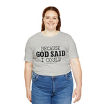 Load image into Gallery viewer, Because God Said Tee
