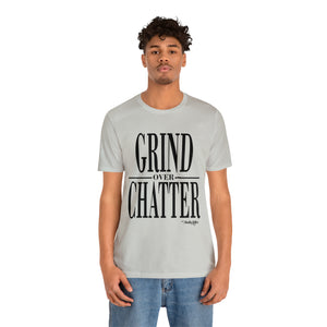 Grind Over Chatter Tee