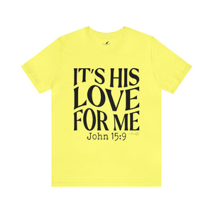It's His Love for Me Tee