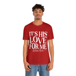 It's His Love for Me Tee