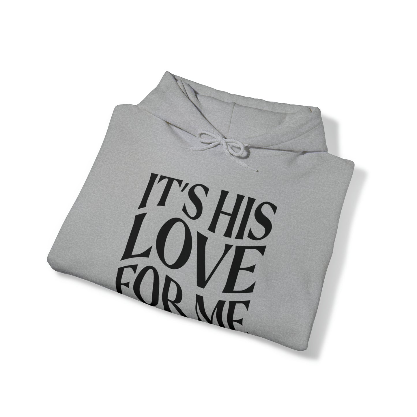 It's His Love For Me Hoodie