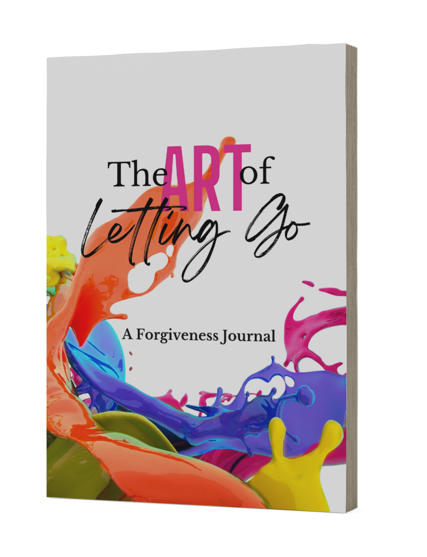 The ART of Letting Go - A Forgiveness Journal