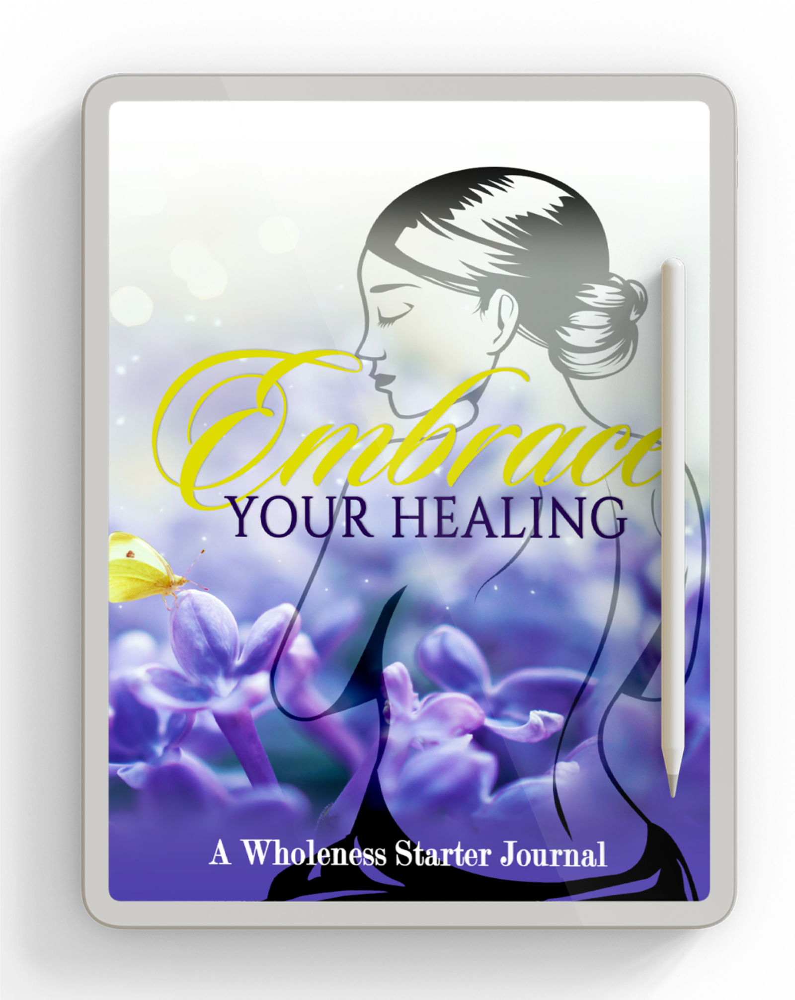 Embrace Your Healing - A Wholeness Starter Journal